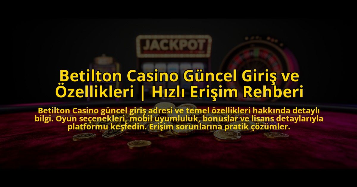 Betilton-Casino-Guncel-Giris-ve-Ozellikleri-Hizli-Erisim-Rehberi-overlay-1772823666.jpg