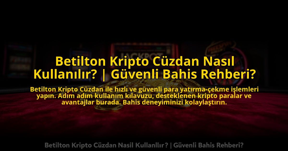Betilton-Kripto-Cuzdan-Nasil-Kullanilir-Guvenli-Bahis-Rehberi-overlay-1773612143.jpg