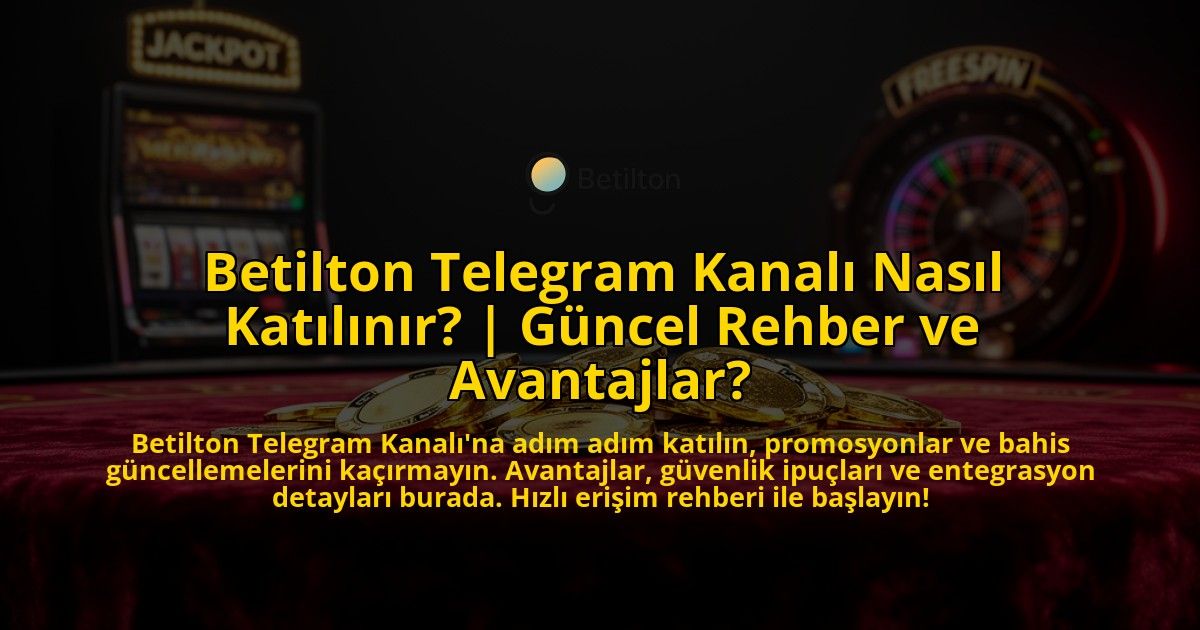 Betilton-Telegram-Kanali-Nasil-Katilinir-Guncel-Rehber-ve-Avantajlar-overlay-1776630694.jpg